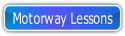Motorway Lessons.