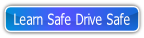 Learn Safe Drive Safe.
